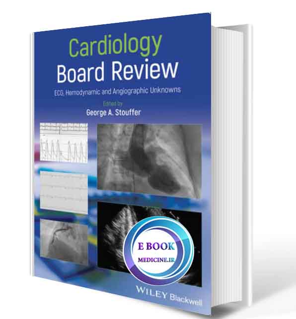 دانلود کتاب Cardiology Board Review: ECG, Hemodynamic and Angiographic 2019(ORIGINAL PDF)